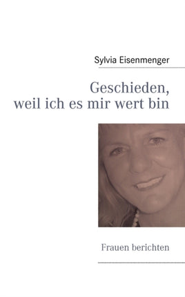 Geschieden, weil ich es mir wert bin: Frauen