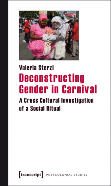 Deconstructing Gender in Carnival: A Cross Cultural Investigation of a Social Ritual