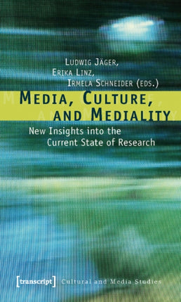 Media, Culture, and Mediality: New Insights into the Current State of Research