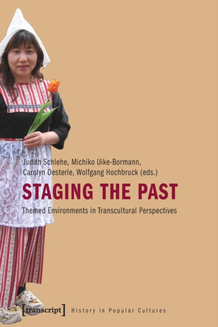 Staging the Past: Themed Environments in Transcultural Perspectives