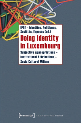 Doing Identity in Luxembourg: Subjective Appropriations -- Institutional Attributions -- Socio-Cultural Milieus