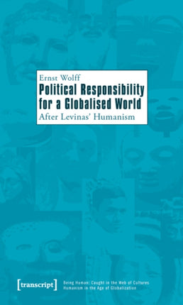 Political Responsibility for a Globalised World – After Levinas′ Humanism