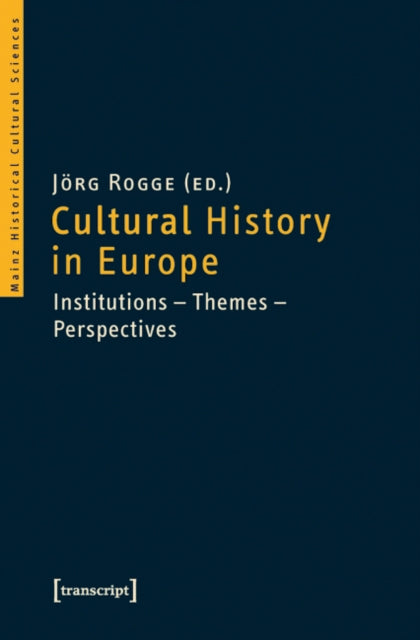 Cultural History in Europe: Institutions-Themes-Perspectives