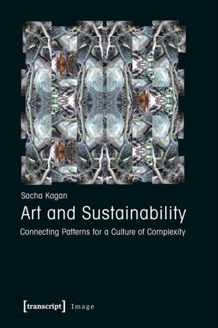 Art and Sustainability: Connecting Patterns for a Culture of Complexity