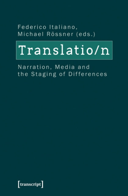 Translation: Narration, Media, and the Staging of Differences