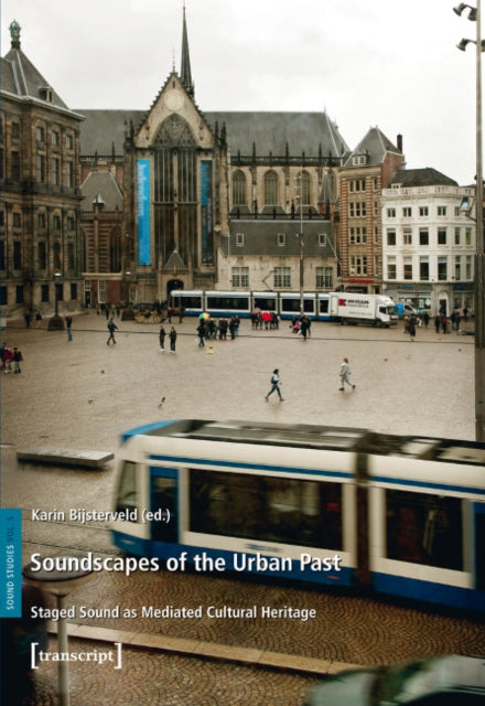 Soundscapes of the Urban Past: Staged Sound as Mediated Cultural Heritage