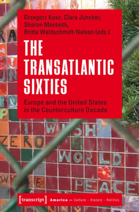 The Transatlantic Sixties: Europe and the United States in the Counterculture Decade