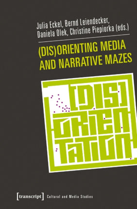 (Dis)Orienting Media and Narrative Mazes