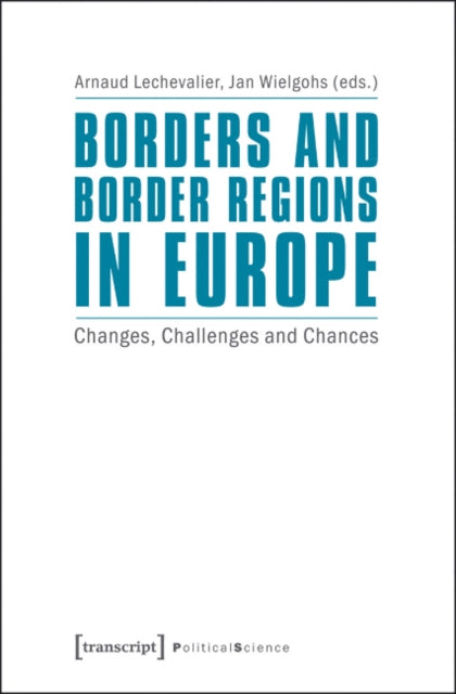 Borders and Border Regions in Europe: Changes, Challenges, and Chances