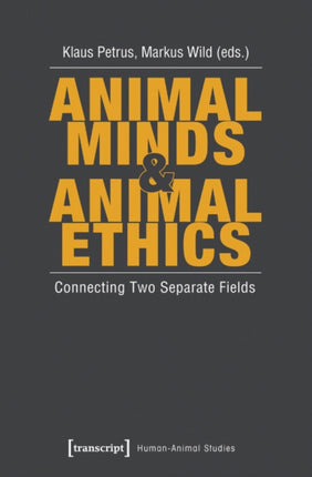 Animal Minds and Animal Ethics: Connecting Two Separate Fields