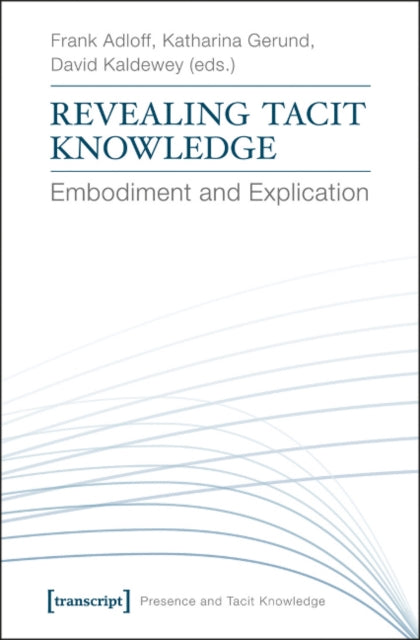 Revealing Tacit Knowledge: Embodiment and Explication