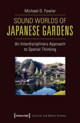 Sound Worlds of Japanese Gardens: An Interdisciplinary Approach to Spatial Thinking