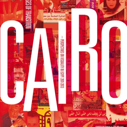 Cairo: Images of Transition: Perspectives on Visuality in Egypt, 2011-2013