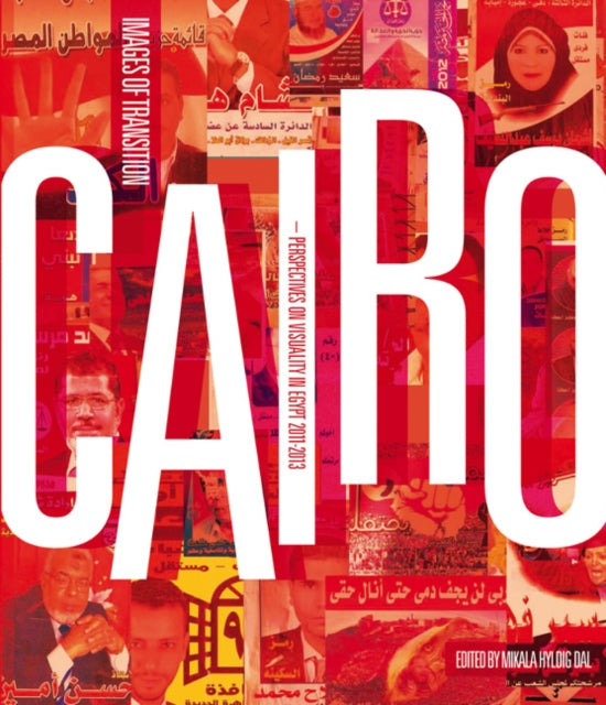 Cairo: Images of Transition: Perspectives on Visuality in Egypt, 2011-2013