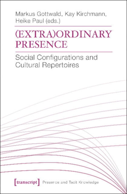 (Extra)Ordinary Presence: Social Configurations and Cultural Repertoires