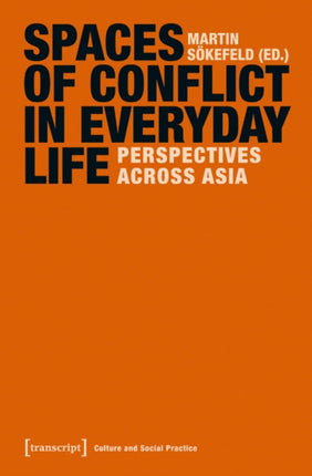 Spaces of Conflict in Everyday Life: Perspectives Across Asia