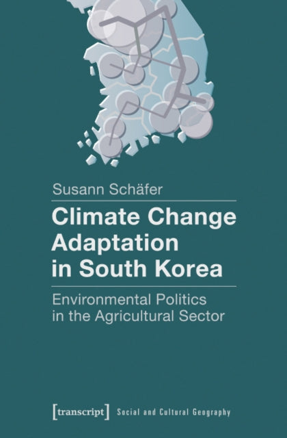 Climate Change Adaptation in South Korea – Environmental Politics in the Agricultural Sector