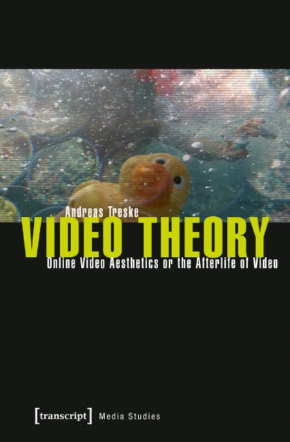 Video Theory: Online Video Aesthetics or the Afterlife of Video