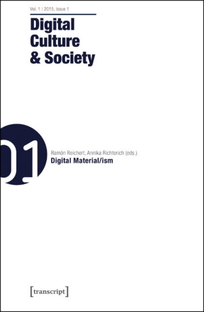 Digital Culture and Society: Vol. 1, Issue 1 - Digital Material/ism