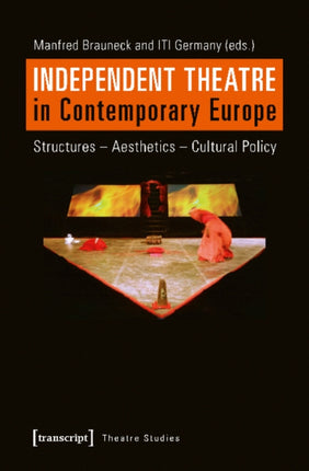 Independent Theatre in Contemporary Europe – Structures – Aesthetics – Cultural Policy