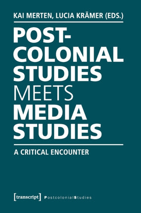 Postcolonial Studies Meets Media Studies: A Critical Encounter