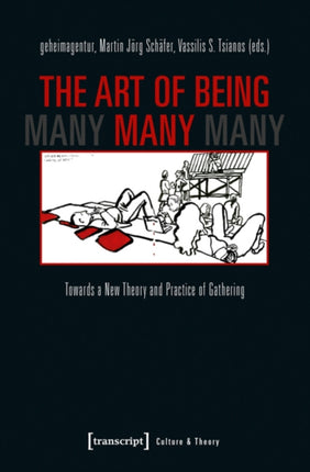 The Art of Being Many: Towards a New Theory and Practice of Gathering