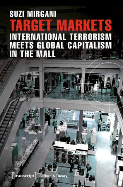 Target Markets: International Terrorism Meets Global Capitalism in the Mall