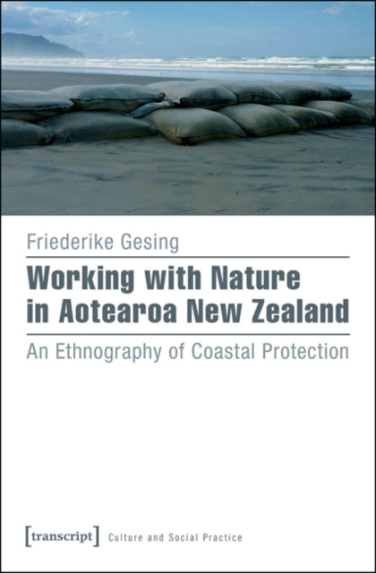 Working with Nature in Aotearoa New Zealand: An Ethnography of Coastal Protection