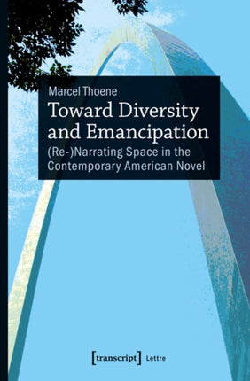 Toward Diversity and Emancipation: (Re-)Narrating Space in the Contemporary American Novel