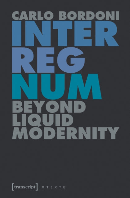 Interregnum: Beyond Liquid Modernity