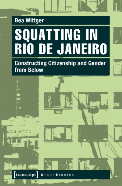 Squatting in Rio de Janeiro: Constructing Citizenship and Gender from Below