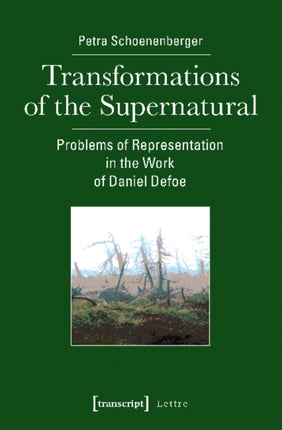 Transformations of the Supernatural – Problems of Representation in the Work of Daniel Defoe