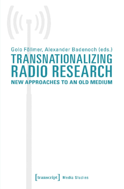 Transnationalizing Radio Research – New Approaches to an Old Medium