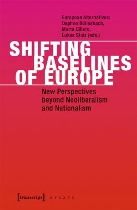 Shifting Baselines of Europe – New Perspectives beyond Neoliberalism and Nationalism