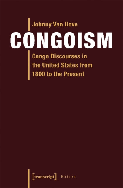 Congoism – Congo Discourses in the United States from 1800 to the Present