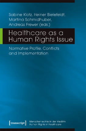 Healthcare as a Human Rights Issue – Normative Profile, Conflicts, and Implementation