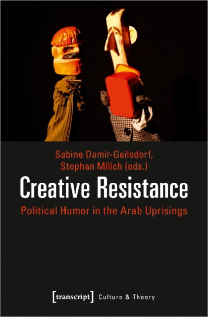 Creative Resistance – Political Humor in the Arab Uprisings