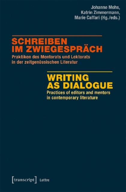 Schreiben im Zwiegespräch / Writing as Dialogue: Praktiken des Mentorats und Lektorats in der zeitgenössischen Literatur / Practices of editors and mentors in contemporary literature