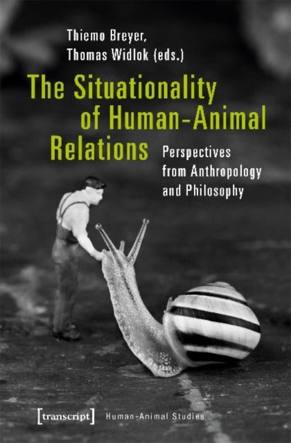 The Situationality of Human–Animal Relations – Perspectives from Anthropology and Philosophy