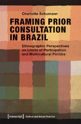 Framing Prior Consultation in Brazil – Ethnographic Perspectives on Limits of Participation and Multicultural Politics