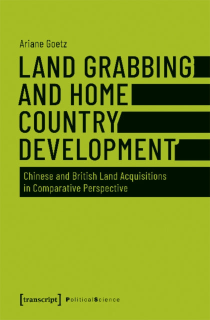 Land Grabbing as Development? – Chinese and British Land Acquisitions in Comparative Perspective