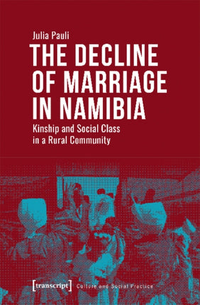 The Decline of Marriage in Namibia – Kinship and Social Class in a Rural Community