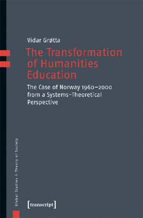 The Transformation of Humanities Education – The Case of Norway 1960–2000 from a Systems–Theoretical Perspective