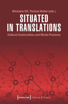 Situated in Translations – Cultural Communities and Media Practices