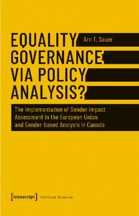 Equality Governance via Policy Analysis? – The Implementation of Gender Impact Assessment in the European Union and Gender–Based Analysis in Canada