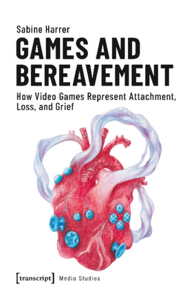 Games and Bereavement – How Video Games Represent Attachment, Loss, and Grief