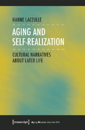 Aging and Self–Realization – Cultural Narratives about Later Life