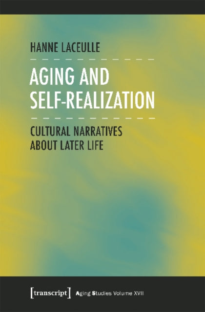 Aging and Self–Realization – Cultural Narratives about Later Life