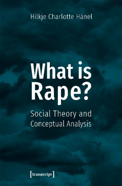 What Is Rape? – Social Theory and Conceptual Analysis