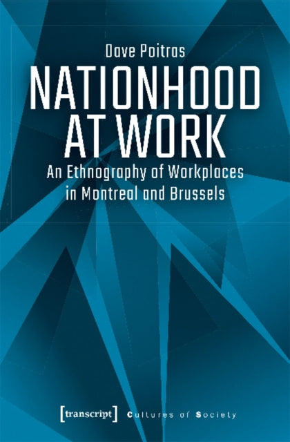 Nationhood at Work – An Ethnography of Workplaces in Montreal and Brussels